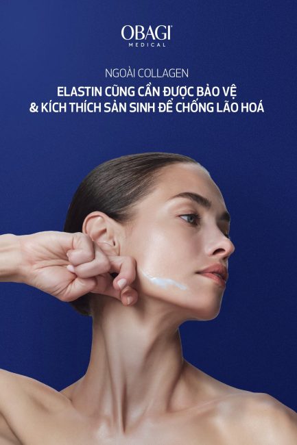 Elastin Là Gì? Vì Sao Cần Phục Hồi Sớm & Giải Pháp Nâng Cơ Obagi